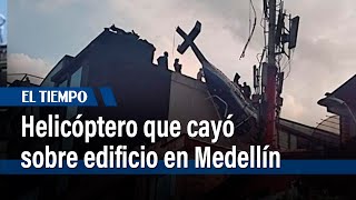 Emergencia por helicóptero que cayó sobre edificio en Medellín  El Tiempo [upl. by Letreece]