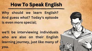 How To Speak English  Graded Reader  Improve Your English  Learn English With Listening [upl. by Lletnahc]