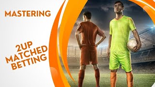 Mastering 2up Matched Betting [upl. by Ramma]