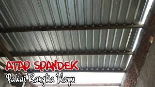 BeginilahHasil Pemasangan Seng Spandek Menggunakan Rangka Kayu [upl. by Katzman883]