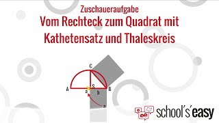 Zuschaueraufgabe Vom Rechteck zum Quadrat mit Kathetensatz und Thaleskreis [upl. by Blanding129]