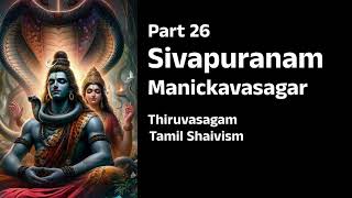 Manikkavacakar Part 26  Manikka Vachakam  Tiruvacakam  Tamil Shaivism [upl. by Hsitirb]