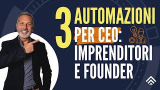 3 Automazioni per Rendere Scalabile® CEO Imprenditori e Professionisti [upl. by Alyel]