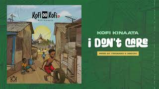 Kofi Kinaata  I Dont Care Audio Slide [upl. by Celeste]