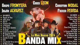 Carin Leon Grupo Frontera Julion Alvarez FuerzaRegida Christian Nodal Musica de Banda 2024 [upl. by Alleyn]