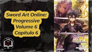 Sword Art Online Progressive Volume 6 Capítulo 6 [upl. by Cadmann]