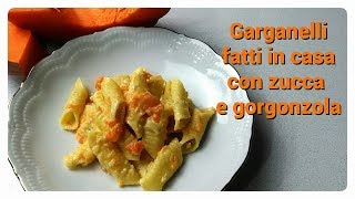 Garganelli fatti in casa con zucca e gorgonzola [upl. by Halullat]