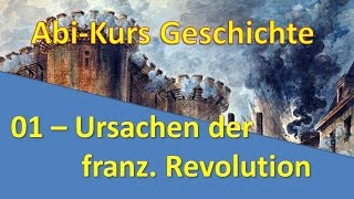 Abi Kurs Geschichte  01 Die französische Revolution  Ursachen [upl. by Nochur]