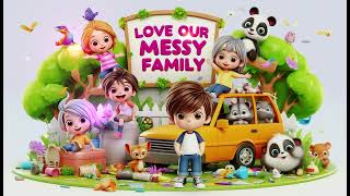 quotLove Our Messy Family 1  Fun Family Song for Kidsquot Nursery Rhymes for children [upl. by Helga]