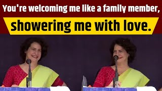 Youre welcoming me like a family member showering me with love  Smt priyankagandhi ji [upl. by Macomber]