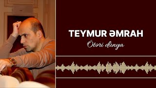 Teymur Əmrah  Ötəri dünya [upl. by Atiuqrehs]