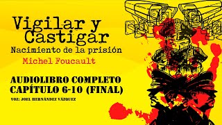 «Vigilar y Castigar» Michel Foucault Audiolibro completo Capítulos 610 final voz humana [upl. by Amaj]