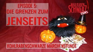 Kohlrabenschwarze Märchenstunde Episode 5 Die Grenzen zum Jenseits [upl. by Paley]