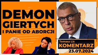 Demon Giertych i panie od aborcji  TOMASZ LIS KOMENTARZ 23072024 [upl. by Solnit]