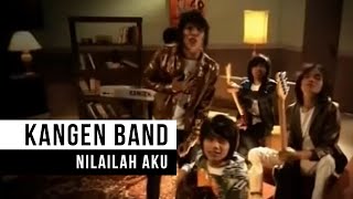 Kangen Band  Nilailah Aku Official Music Video [upl. by Goodman275]