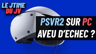 PSVR2 sur PC  Laveu déchec   Le JTIME du JV [upl. by Narcho194]