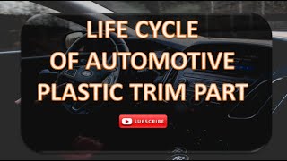 LIFE CYCLE OF AUTOMOTIVE PLASTIC TRIM PARTS [upl. by Noam592]