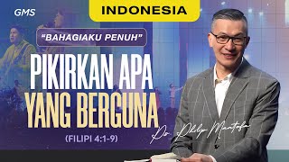 Indonesia  Pikirkan Apa yang Berguna  Ps Philip Mantofa Official GMS Church [upl. by Hsara]