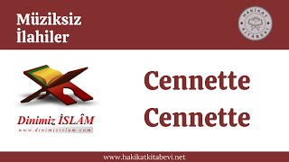 Cennette Cennette  Müziksiz ilahiler [upl. by Yhtommit]