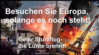 Besuchen Sie Europa solange es noch steht  Geier Sturzflug die Lunte brennt [upl. by Leban]