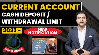 Current Account Cash Deposit and Withdrawal Limit Updated 2023  Income Tax Notice currentaccount [upl. by Einot771]