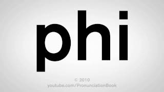 How To Pronounce Phi [upl. by Doria729]