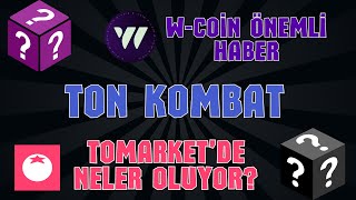 W Coin Önemli Haber  Tomarket Airdrop Yaklaşıyor  Ton Kombat Nedir [upl. by Peednas]