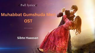 Tu Ibtida Hai  Lyrics EnglishUrdu  Muhabbat Gumshuda Meri OST  Sibte Hassan [upl. by Partan]