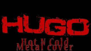 Hugo  Hot N cold Katy Perry Metal version [upl. by Arahsat]