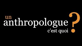 Un anthropologue cest quoi [upl. by Tankoos]