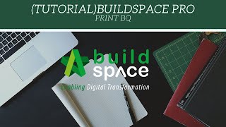 Tutorial BuildSpace Pro  Print BQ [upl. by Nelson]