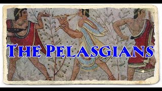 The Pelasgians  Direct Ancestors Of The Later Great Greek Nation [upl. by Hoo]