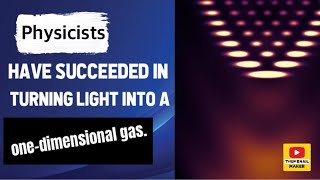 Physicists have succeeded in turning light into a onedimensional gas [upl. by Magnus]