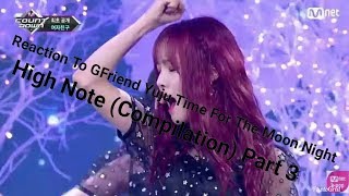 Reaction To GFriend Yuju Time For The Moon Night High Note Compilation Part 3 Last  GFriend [upl. by Oiludbo]