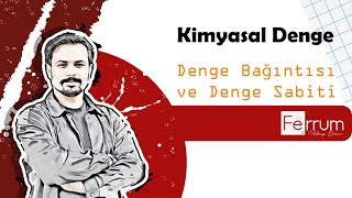 Denge Bağıntısı ve Denge Sabiti  1  Kimyasal Denge [upl. by Morgun]