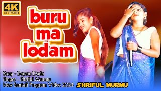 Buru Ma Lodam  Shriful Murmu Santali Video Orchestra 2024  New Santali Program Video Song 2024 [upl. by Idou]