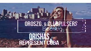 Orishas  Represent Cuba 2018 OroszG amp ClubPulsers Bootleg [upl. by Jolda]