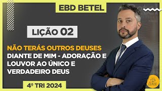 Lição 2 Não terás outros deuses diante de mim  adoração e louvor ao único e verdadeiro Deus [upl. by Landes]