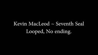 Kevin MacLeod  Seventh Seal Looped No ending [upl. by Ahsekad]