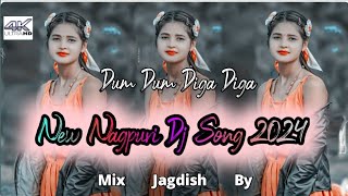 Dum Dum Diga diga  New Nagpuri Song 2024 Nagpuri Song dj Remix 2024 Remix By Dj Jagdish 🥵 [upl. by Brouwer]