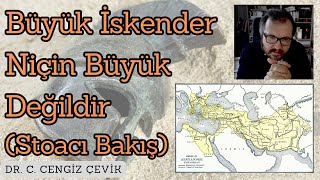 Büyük İskender Niçin Büyük Değildir Stoacı Bakış [upl. by Najtsirk]