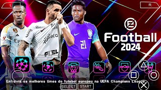 EFOOTBALL PES 2024 PPSSPP PS5 CAMERA COM EUROPEUS NOVAS FACES e BRASILEIRÃO ELENCOS ATUALIZADOS [upl. by Noillimaxam]