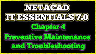 NETACAD IT Essentials 7 ✔️ Chapter 4  Preventive Maintenance and Troubleshooting [upl. by Nitsoj]