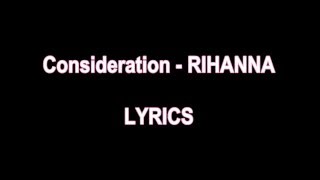 Consideration  RIHANNA LYRICS [upl. by Emery]