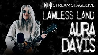 Aura Davis  Lawless Land  Stream Stage Live [upl. by Galitea19]