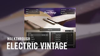 ELECTRIC VINTAGE Walkthrough  Native Instruments [upl. by Asiuol]