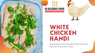 WHITE CHICKEN HANDI RECIPE BY SH DELICIOUS FOODS IN URDU HINDI  YUMMY AND DELICIOUS [upl. by Kristianson]