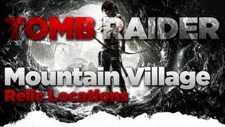 Tomb Raider Mountain Village Relic Location Guide [upl. by Yonina556]