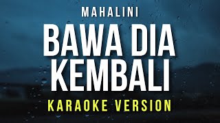 Bawa Dia Kembali  Mahalini Karaoke [upl. by Atsirt]