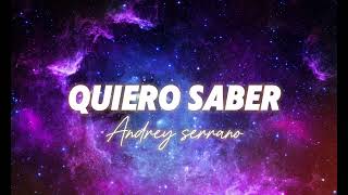 Quiero Saber  Andrey Serrano Letra  Acordes [upl. by Meier]